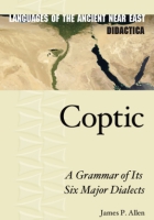 Cover image for Coptic: A Grammar of Its Six Major Dialects By James P. Allen