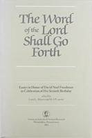 Cover image for The Word of the Lord Shall Go Forth: Essays in Honor of David Noel Freedman in Celebration of His Sixtieth Birthday Edited by Carol L. Meyers and Michael Patrick O'Connor