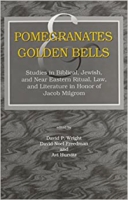 Cover image for Pomegranates and Golden Bells: Studies in Biblical, Jewish, and Near Eastern Ritual, Law, and Literature in Honor of Jacob Milgrom Edited by David P. Wright, David Noel Freedman, and Avi M. Hurvitz