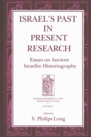 Cover image for Israel's Past in Present Research: Essays on Ancient Israelite Historiography Edited by V. Philips Long