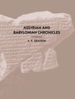 Cover image for Assyrian and Babylonian Chronicles By A. Kirk Grayson