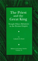 Cover image for The Priest and the Great King: Temple-Palace Relations in the Persian Empire By Lisbeth Fried