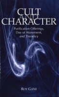 Cover image for Cult and Character: Purification Offerings, Day of Atonement, and Theodicy By Roy Gane