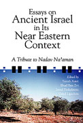 Cover image for Essays on Ancient Israel in Its Near Eastern Context: A Tribute to Nadav Na'aman Edited by Yairah Amit, Ehud Ben Zvi, Israel Finkelstein, and Oded Lipschits