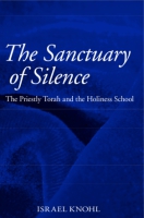 Cover image for The Sanctuary of Silence: The Priestly Torah and the Holiness School By Israel Knohl