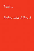 Cover image for Babel und Bibel 3: Annual of Ancient Near Eastern, Old Testament and Semitic Studies Edited by Leonid E. Kogan, Natalia Koslova, Sergey Loesov, and Serguei Tishchenko