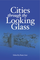 Cover image for Cities Through the Looking Glass: Essays on the History and Archaeology of Biblical Urbanism Edited by Rami Arav