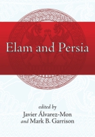 Cover image for Elam and Persia Edited by Javier Álvarez-Mon and Mark B. Garrison