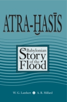 Cover image for Atra-Hasis: The Babylonian Story of the Flood, with the Sumerian Flood Story By Wilfred G. Lambert, Alan R. Millard, and Miguel Civil