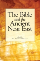 Cover image for The Bible and the Ancient Near East: Essays in Honor of William Foxwell Albright Edited by G. Ernest Wright