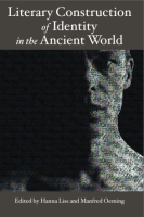 Cover image for Literary Construction of Identity in the Ancient World: Proceedings of the Conference Literary Fiction and the Construction of Identity in Ancient Literatures: Options and Limits of Modern Literary Approach Edited by Hanna Liss and Manfred Oeming