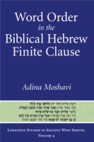 Cover image for Word Order in the Biblical Hebrew Finite Clause By Adina Moshavi