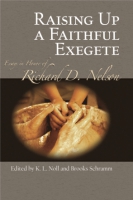 Cover image for Raising Up a Faithful Exegete: Essays in Honor of Richard D. Nelson Edited by K. L. Noll and Brooks Schramm