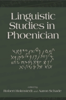 Cover image for Linguistic Studies in Phoenician Edited by Robert D. Holmstedt and Aaron Schade