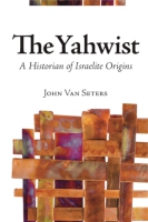 Cover image for The Yahwist: A Historian of Israelite Origins By John Van Seters