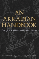 Cover image for An Akkadian Handbook: Helps, Paradigms, Glossary, Logograms, and Sign List By Douglas B. Miller and R. Mark Shipp