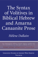 Cover image for The Syntax of Volitives in Biblical Hebrew and Amarna Canaanite Prose By Hélène M. Dallaire