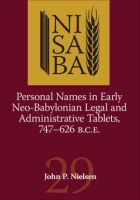 Cover image for Personal Names in Early Neo-Babylonian Legal and Administrative Tablets, 747-626 B.C.E. By John P. Nielsen