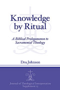 Cover image for Knowledge by Ritual: A Biblical Prolegomenon to Sacramental Theology By Dru Johnson