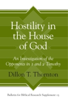 Cover image for Hostility in the House of God: An Investigation of the Opponents in 1 and 2 Timothy By Dillon T. Thornton