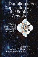 Cover image for Doubling and Duplicating in the Book of Genesis: Literary and Stylistic Approaches to the Text Edited by Elizabeth R. Hayes and Karolien Vermeulen