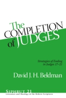 Cover image for The Completion of Judges: Strategies of Ending in Judges 17–21 By David J. H. Beldman