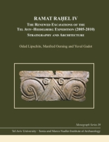 Cover image for Ramat Raḥel IV: The Renewed Excavations by the Tel Aviv–Heidelberg Expedition (2005–2010) Stratigraphy and Architecture By Oded Lipschits, Manfred Oeming, and Yuval Godot