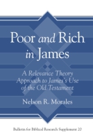 Cover image for Poor and Rich in James: A Relevance Theory Approach to James's Use of the Old Testament By Nelson R. Morales