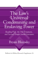 Cover image for The Law’s Universal Condemning and Enslaving Power: Reading Paul, the Old Testament, and Second Temple Jewish Literature By Bryan Blazosky