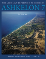 Cover image for Ashkelon 7: The Iron Age I By Lawrence E. Stager, Daniel M. Master, and Adam J. Aja