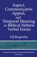 Cover image for Aspect, Communicative Appeal, and Temporal Meaning in Biblical Hebrew Verbal Forms By Ulf Bergström