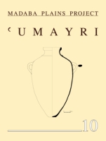 Cover image for The 2006 Season at Tall al-‘Umayri and Subsequent Studies Edited by Larry G. Herr, Douglas R. Clark, Lawrence T. Geraty, and Monique D. Vincent