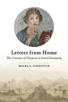 Cover image for Letters from Home: The Creation of Diaspora in Jewish Antiquity By Malka Z. Simkovich
