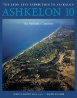 Cover image for Ashkelon 10: The Philistine Cemetery By Daniel M. Master, Adam J. Aja, and Rachel Kalisher