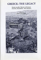 Cover image for Greece: The Legacy: Essays on the History of Greece, Ancient, Byzantine, and Modern Edited by John A. Koumoulides