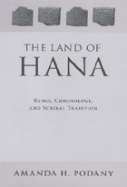Cover image for The Land of Hana: Kings, Chronology, and Scribal Tradition By Amanda H. Podany