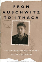Cover image for From Auschwitz to Ithaca: The Transnational Journey of Jake Geld By Jake Geldwert and Introduction by Diane Wolf