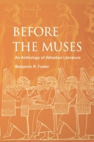 Cover image for Before the Muses: An Anthology of Akkadian Literature By Benjamin R. Foster