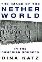 Cover image for The Image of the Netherworld in the Sumerian Sources By Dina Katz
