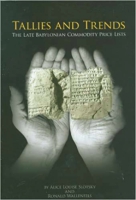 Cover image for Tallies and Trends: The Late Babylonian Commodity Price Lists By Alice Louise Slotsky and Ronald Wallenfels