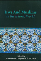 Cover image for Jews and Muslims in the Islamic World Edited by Bernard Dov Cooperman and Zvi Zohar