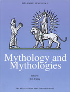 Cover image for Mythology and Mythologies: Methodological Approaches to Intercultural Influences: Proceedings of the Second Annual Symposium of the Assyrian and Babylonian Intellectual Heritage Edited by Robert Whiting