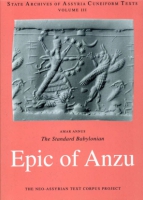 Cover image for The Standard Babylonian Epic of Anzu: Introduction, Cuneiform Text, Transliteration, Score, Glossary, Indices and Sign List By Amar Annus