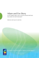 Cover image for Adam and Eve Story, Vol. 1: In the Hebrew Bible and in Ancient Jewish Writings Including the New Testament Edited by Antti Laato and Lotta Valve