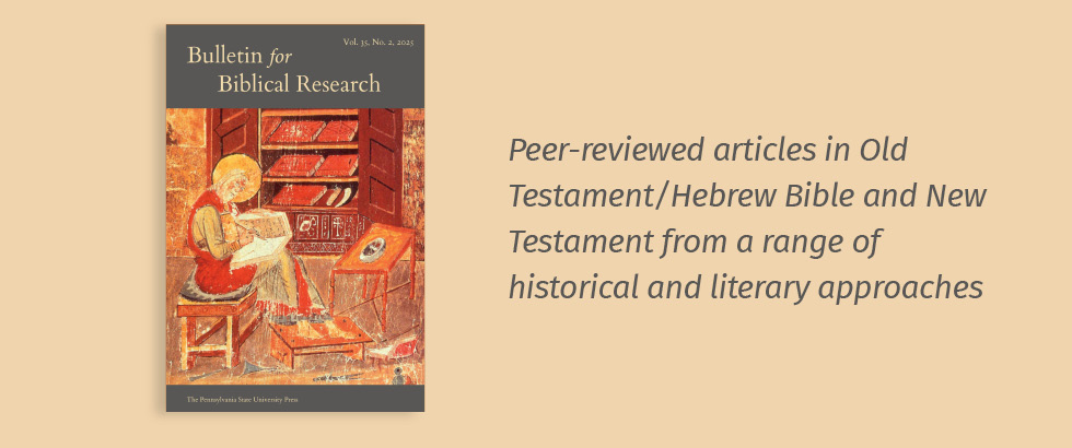 Bulletin for Biblical Research: Peer-reviewd articles in Old Testament/Hebrew Bible and New Testament from a range of historical and literary approaches.